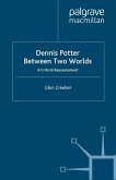 Dennis Potter: Between Two Worlds (eBook, PDF)