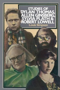 Studies of Dylan Thomas, Allen Ginsberg, Sylvia Plath and Robert Lowell (eBook, PDF) Studies of Dylan Thomas, Allen Ginsberg, Sylvia Plath and Robert Lowell (eBook, PDF)