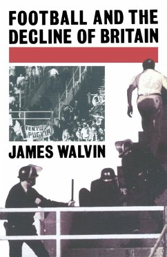 Football and the Decline of Britain (eBook, PDF) - Walvin, J.