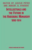 Intellectuals And The Future In The Habsburg Monarchy 1890-1914 (eBook, PDF)