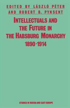 Intellectuals And The Future In The Habsburg Monarchy 1890-1914 (eBook, PDF) - Péter, László; Pynsent, Robert B; Loparo, Kenneth A.