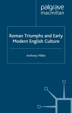 Roman Triumphs and Early Modern English Culture (eBook, PDF) - Miller, Anthony