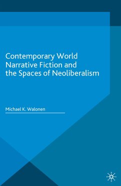 Contemporary World Narrative Fiction and the Spaces of Neoliberalism (eBook, PDF) - Walonen, Michael K.