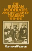 The Russian Moderates and the Crisis of Tsarism 1914 - 1917 (eBook, PDF)