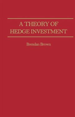 A Theory of Hedge Investment (eBook, PDF) - Brown, B.
