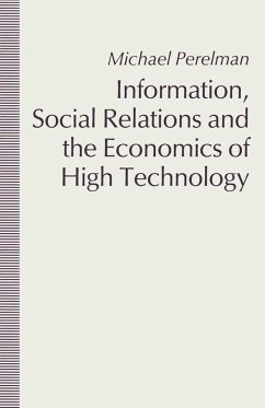 Information, Social Relations and the Economics of High Technology (eBook, PDF) - Perelman, Michael