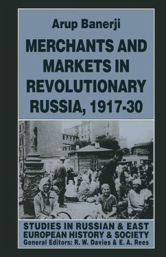 Merchants and Markets in Revolutionary Russia, 1917-30 (eBook, PDF) - Banerji, Arup