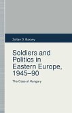 Soldiers and Politics in Eastern Europe, 1945-90 (eBook, PDF)