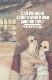 Can We Avoid a Third World War Around 2010? (eBook, PDF)