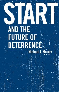 START and the Future of Deterrence (eBook, PDF) - Mazarr, Michael J.