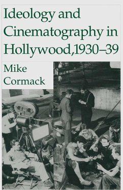 Ideology And Cinematography In Hollywood: 1930-1939 (eBook, PDF) - Cormack, Michael