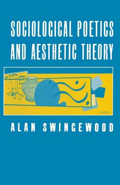Sociological Poetics And Aesthetic Theory (eBook, PDF) - Swingewood, Alan; Ward, Christopher D.