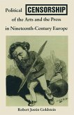Political Censorship of the Arts and the Press in Nineteenth-Century (eBook, PDF)
