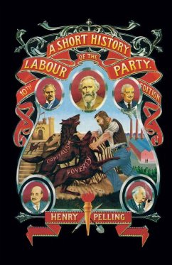 A Short History of the Labour Party (eBook, PDF) - Pelling, Henry; Loparo, Kenneth A.