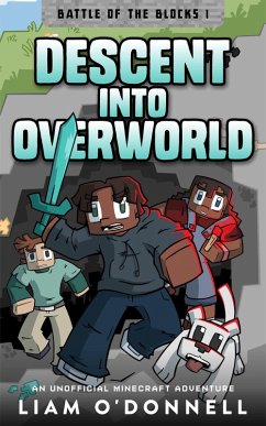 Descent into Overworld: An Unofficial Minecraft Adventure for children ages 8 - 14 (eBook, ePUB) - O'Donnell, Liam