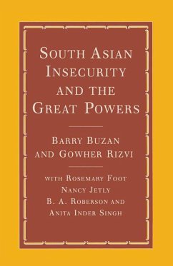 South Asian Insecurity and the Great Powers (eBook, PDF) - Buzan, Barry; Rizvi, Gowher; Foot, Rosemary