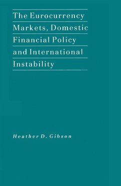 The Eurocurrency Markets, Domestic Financial Policy and International Instability (eBook, PDF) - Gibson, Heather D.