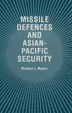 Missile Defences and Asian-Pacific Security (eBook, PDF)