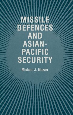 Missile Defences and Asian-Pacific Security (eBook, PDF) Missile Defences and Asian-Pacific Security (eBook, PDF)