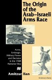 The Origin of the Arab-Israeli Arms Race (eBook, PDF)