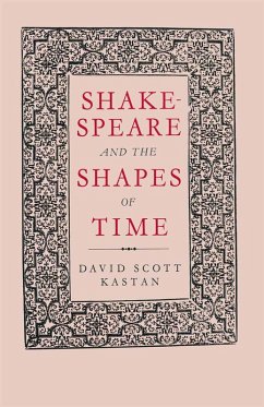 Shakespeare and the Shapes of Time (eBook, PDF) - Kastan, David Scott