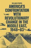 America's Confrontation with Revolutionary Change in the Middle East, 1948-83 (eBook, PDF)