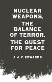 Nuclear Weapons, the Balance of Terror, the Quest for Peace (eBook, PDF)