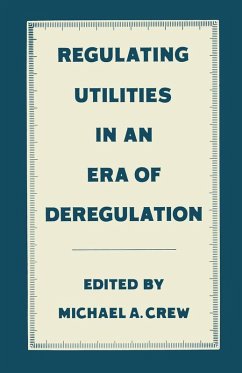 Regulating Utilities in an Era of Deregulation (eBook, PDF) - Crew, Michael A.