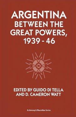 Argentina Between the Great Powers, 1939-46 (eBook, PDF) - Di Tella, Guido; Watt, D. Cameron