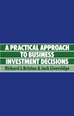 Practical Approach to Business Investment Decisions (eBook, PDF)