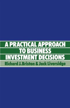 Practical Approach to Business Investment Decisions (eBook, PDF) - Bristow, Richard J.; Liversidge, Jack