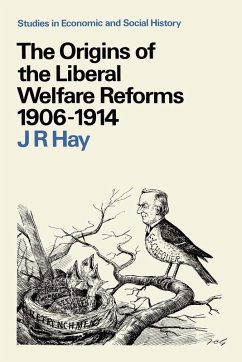 Origins of the Liberal Welfare Reforms, 1906-14 (eBook, PDF) - Hay, James Roy