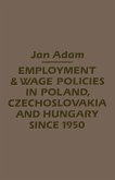 Employment/Wage Policies in Poland, Czechoslovakia and Hungary Since 1950 (eBook, PDF)