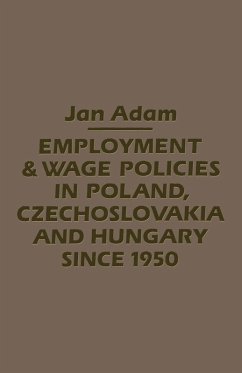 Employment/Wage Policies in Poland, Czechoslovakia and Hungary Since 1950 (eBook, PDF) Employment/Wage Policies in Poland, Czechoslovakia and Hungary Since 1950 (eBook, PDF)