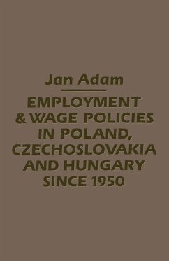 Employment/Wage Policies in Poland, Czechoslovakia and Hungary Since 1950 (eBook, PDF) - Adam, Jan