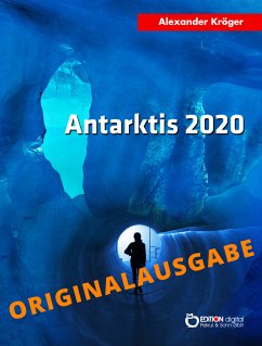 Antarktis 2020 – Originalausgabe (eBook, ePUB) - Kröger, Alexander