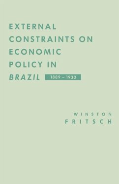 External Constraints on Economic Policy in Brazil, 1889-1930 (eBook, PDF) - Fritsch, Winston