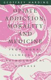 Opiate Addiction Morality And Medicine (eBook, PDF)
