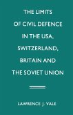 The Limits of Civil Defence in the USA, Switzerland, Britain and the Soviet Union (eBook, PDF)
