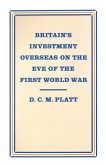 Britain's Investment Overseas on the Eve of the First World War (eBook, PDF)