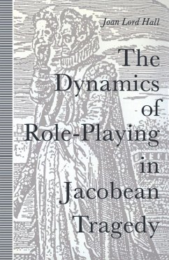 Dynamics Of Role-Playing In Jacobean Tragedy (eBook, PDF)
