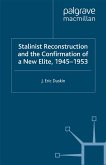 Stalinist Reconstruction and the Confirmation of a New Elite, 1945-1953 (eBook, PDF)