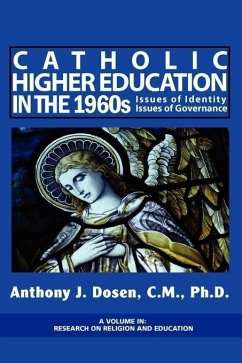 Catholic Higher Education in the 1960s (eBook, ePUB) Catholic Higher Education in the 1960s (eBook, ePUB)
