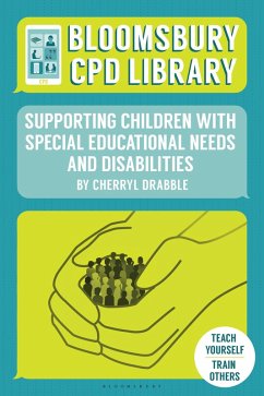 Bloomsbury CPD Library: Supporting Children with Special Educational Needs and Disabilities (eBook, ePUB) - Drabble, Cherryl; CPD Library, Bloomsbury Bloomsbury CPD Library: Supporting Children with Special Educational Needs and Disabilities (eBook, ePUB) - Drabble, Cherryl; CPD Library, Bloomsbury