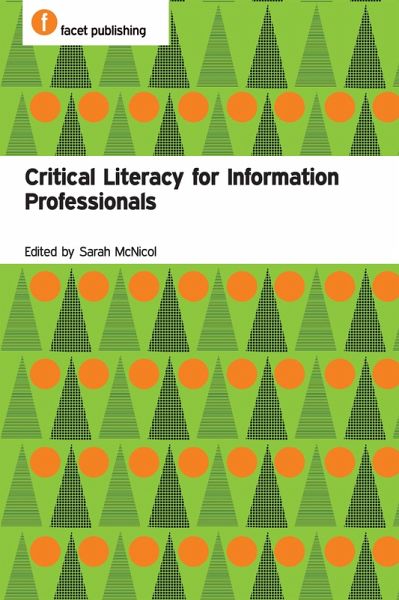 Critical Literacy for Information Professionals (eBook, PDF) Critical Literacy for Information Professionals (eBook, PDF)