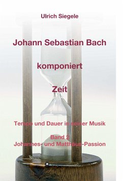 Johann Sebastian Bach komponiert Zeit (eBook, ePUB) - Siegele, Ulrich