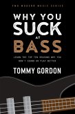 Why You Suck at Bass: Learn the Top Ten Reasons Why You Don't Sound or Play Better (eBook, ePUB)