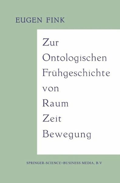Zur Ontologischen Frühgeschichte von Raum - Zeit - Bewegung (eBook, PDF) Zur Ontologischen Frühgeschichte von Raum - Zeit - Bewegung (eBook, PDF)