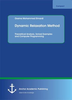 Dynamic Relaxation Method. Theoretical Analysis, Solved Examples and Computer Programming (eBook, PDF) - Mohammed Elmardi, Osama