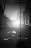 Turning the Worm (Foundry Trilogy, #2) (eBook, ePUB) Turning the Worm (Foundry Trilogy, #2) (eBook, ePUB)